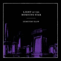 Light Of The Morning Star : Cemetery Glow